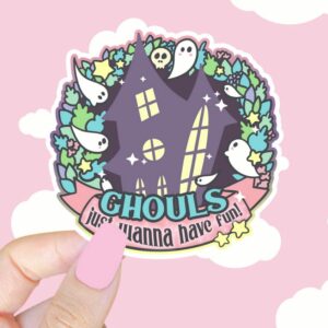 A graphic of Ghouls Just Wanna Have Fun Sticker available on HeckinMagical.com