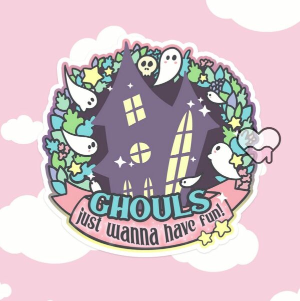 A graphic of Ghouls Just Wanna Have Fun Sticker available on HeckinMagical.com