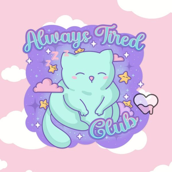 A graphic of Always Tired Club Sticker available on HeckinMagical.com