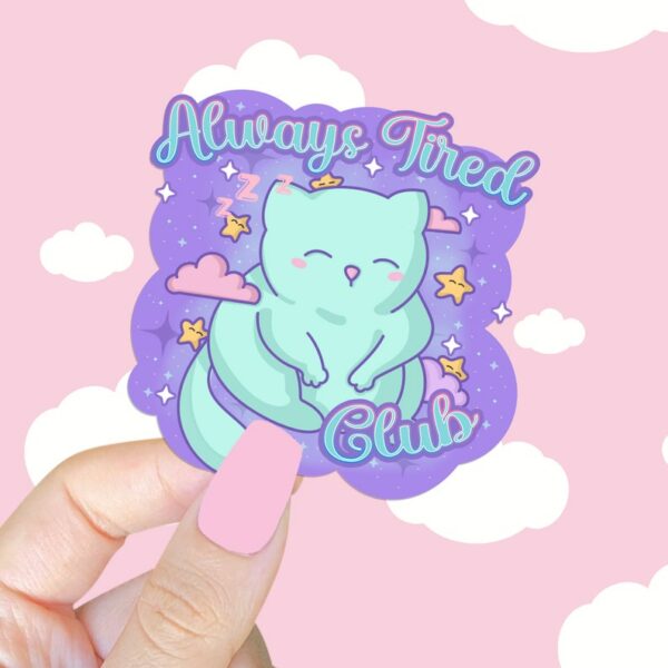 A graphic of Always Tired Club Sticker available on HeckinMagical.com