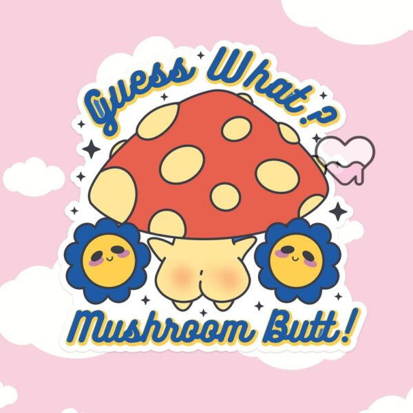 A graphic of Guess What Mushroom Butt Sticker available on HeckinMagical.com