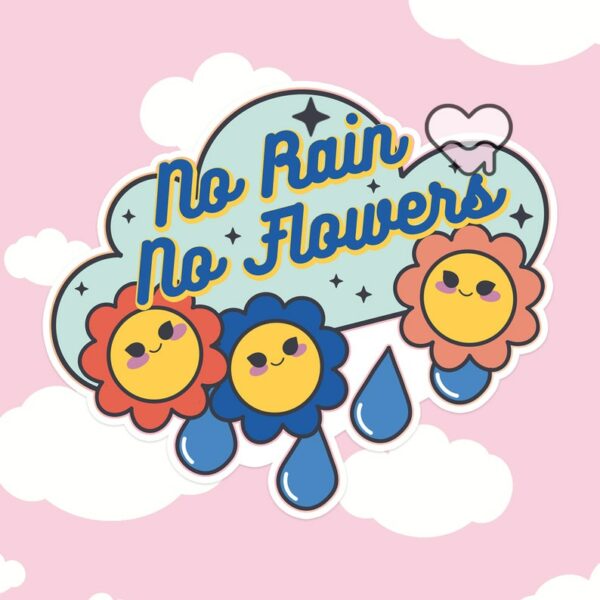 A graphic of No Rain No Flowers Sticker available on HeckinMagical.com