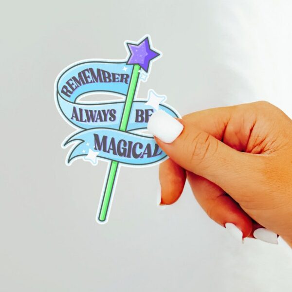 A graphic of Remember To Always Be Magical Sticker available on HeckinMagical.com