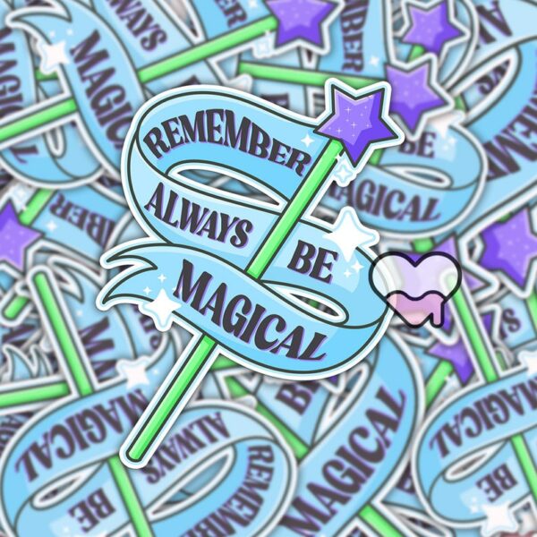 A graphic of Remember To Always Be Magical Sticker available on HeckinMagical.com