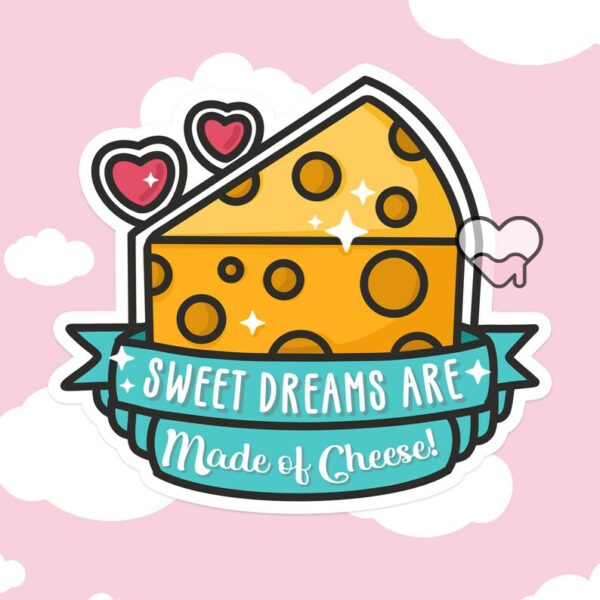 A graphic of Sweet Dreams Are Made Of Cheese Sticker available on HeckinMagical.com